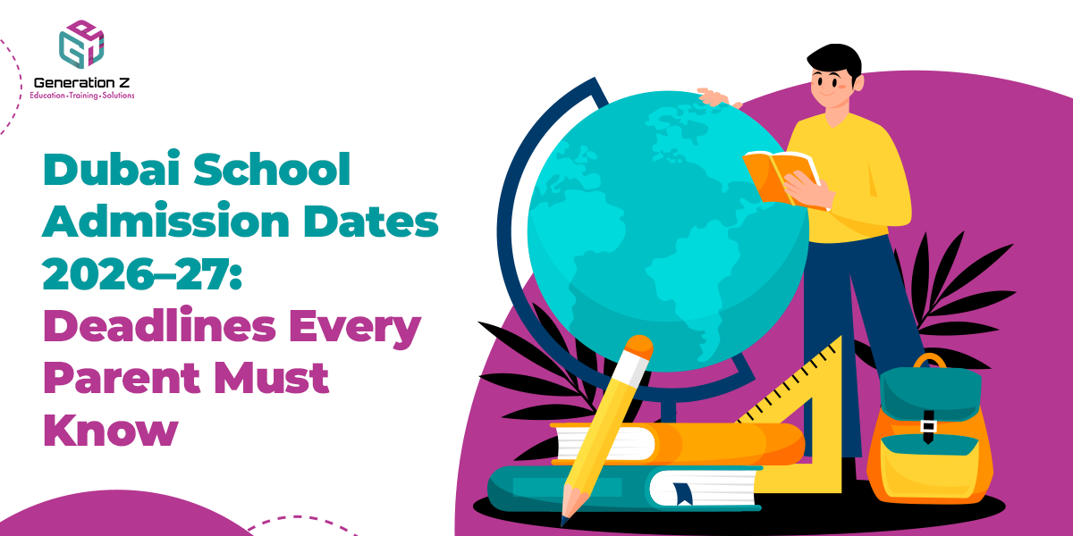 Dubai School Admission Dates 2026–27: Deadlines Every Parent Must Know